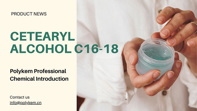 Polykem Professional Chemical Úvod: Aplikace a výhody cetearylalkoholu C16-18